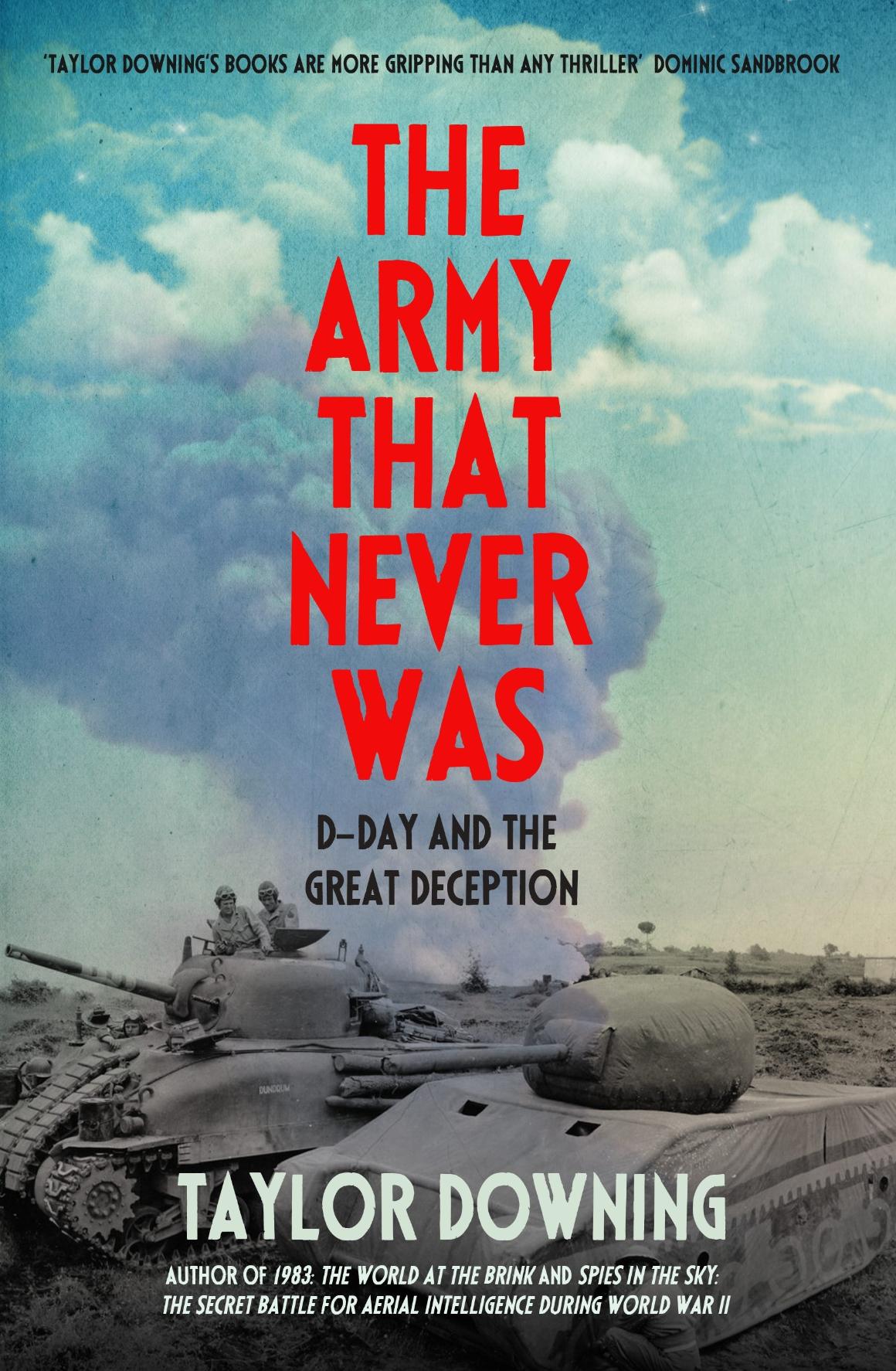 Taylor_Downing_Army_That_Never_Was_web